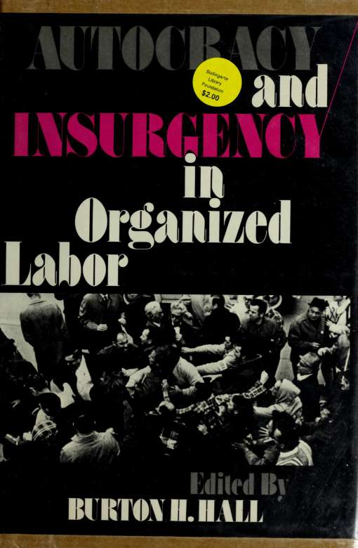Autocracy And Insurgency In Organized Labor