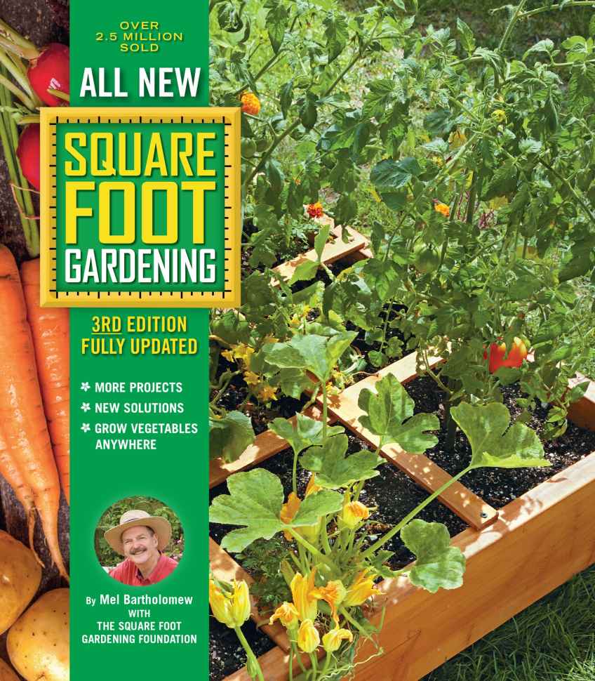 All New Square Foot Gardening, 3rd Edition, Fully Updated:• MORE Projects • NEW Solutions • GROW Vegetables Anywhere