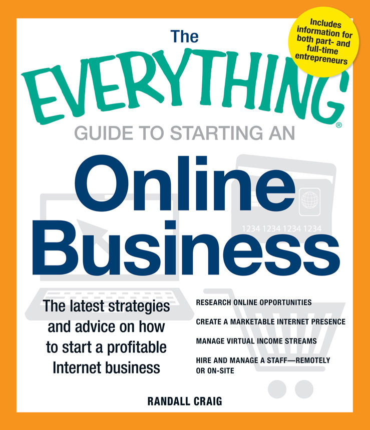 The Everything Guide to Starting an Online Business: The Latest Strategies and Advice on How To Start a Profitable Internet Business (Everything®)