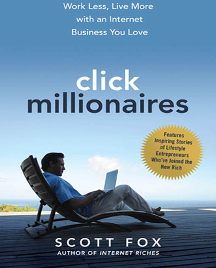 Click Millionaires: Work Less, Live More with an Internet Business You Love