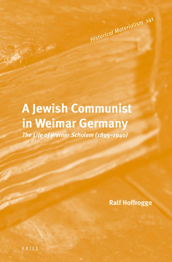 A Jewish Communist in Weimar Germany: The Life of Werner Scholem