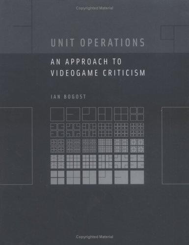 Unit Operations: An Approach to Videogame Criticism