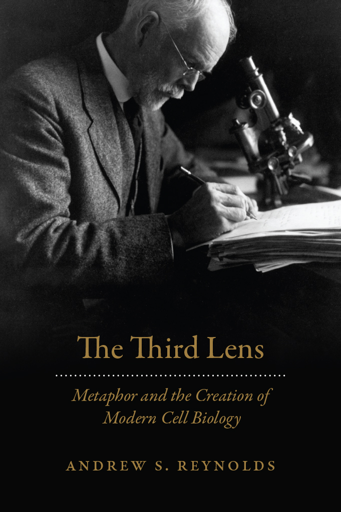 The Third Lens: Metaphor and the Creation of Modern Cell Biology