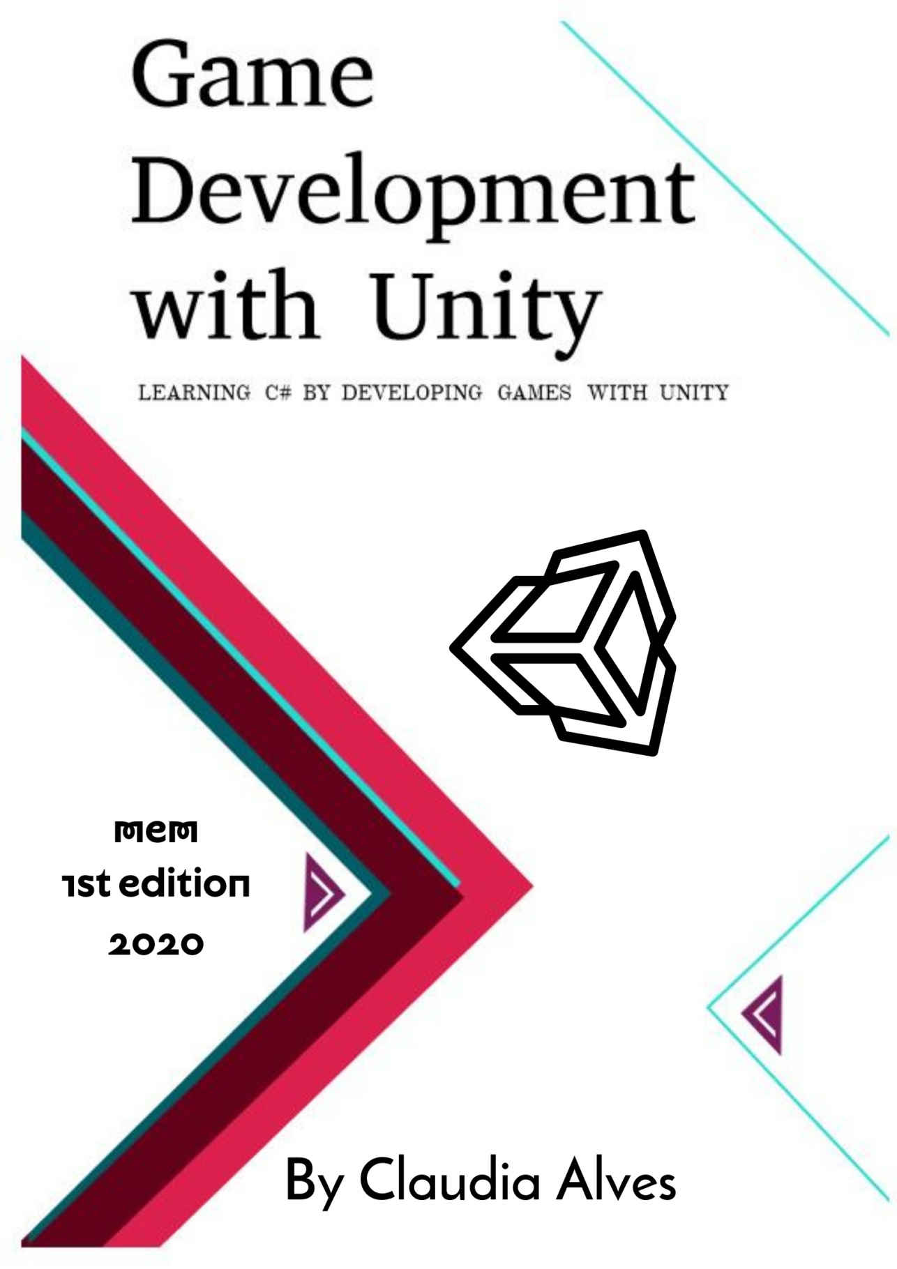Game Development With Unity: Learning C# by Developing Games With Unity - 1st Edition