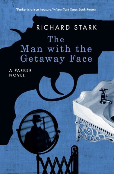 The Man with the Getaway Face: A Parker Novel (Parker Novels)