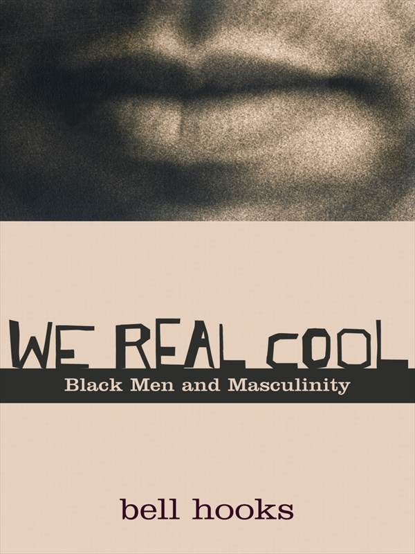 We Real Cool: Black Men and Masculinity