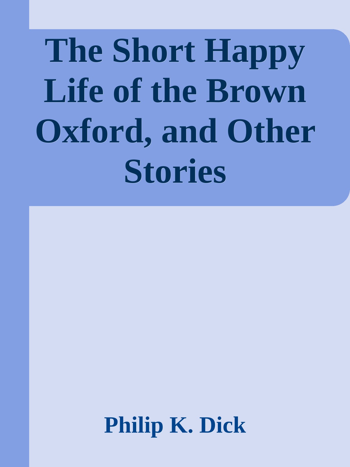 The Short Happy Life of the Brown Oxford, and Other Stories