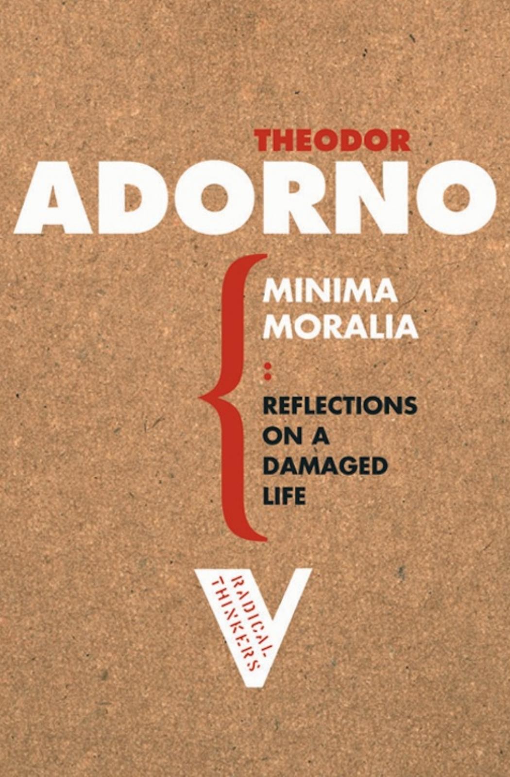 Minima Moralia: Reflections on a Damaged Life