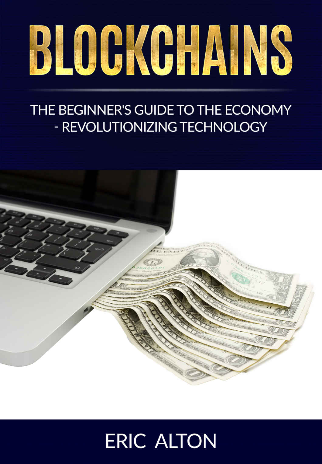 Blockchain: The Beginner's Guide to the Economy-Revolutionizing Technology